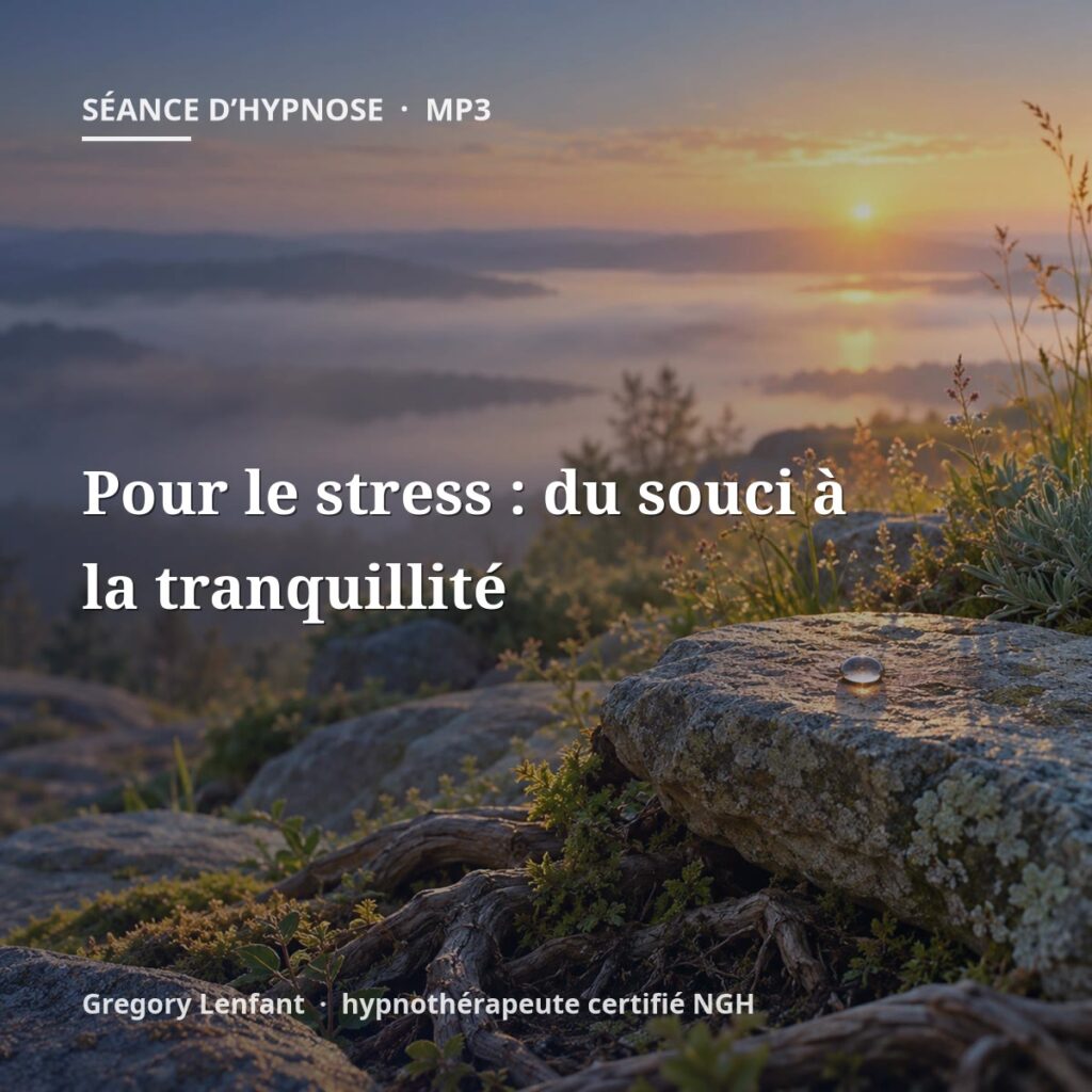 Hypnose pour le stress : du souci à la tranquillité