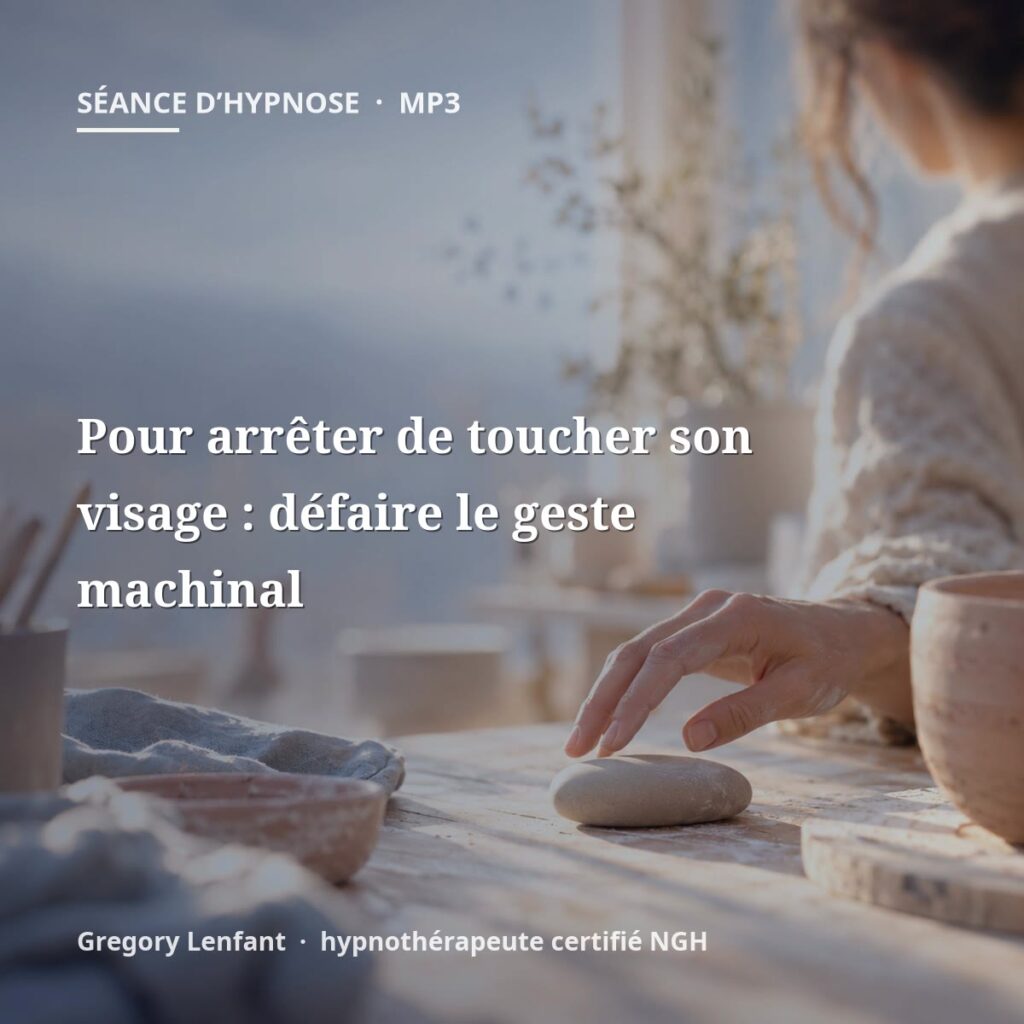 Hypnose pour arrêter de toucher son visage : défaire le geste machinal
