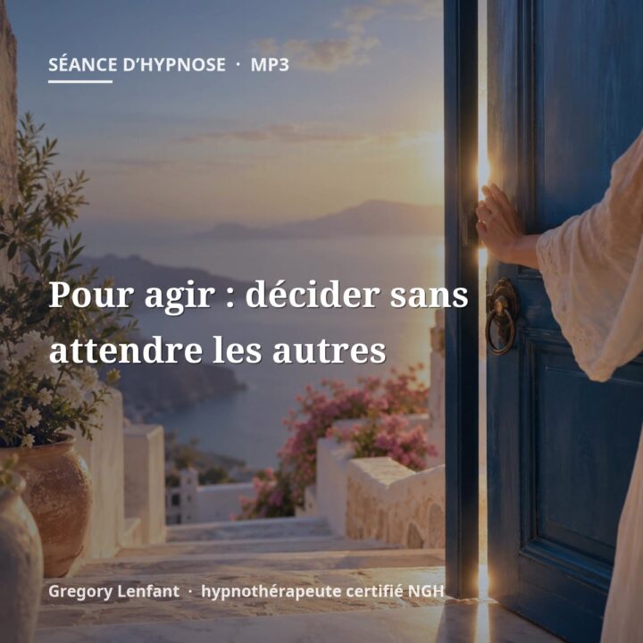 Hypnose pour agir : décider sans attendre les autres