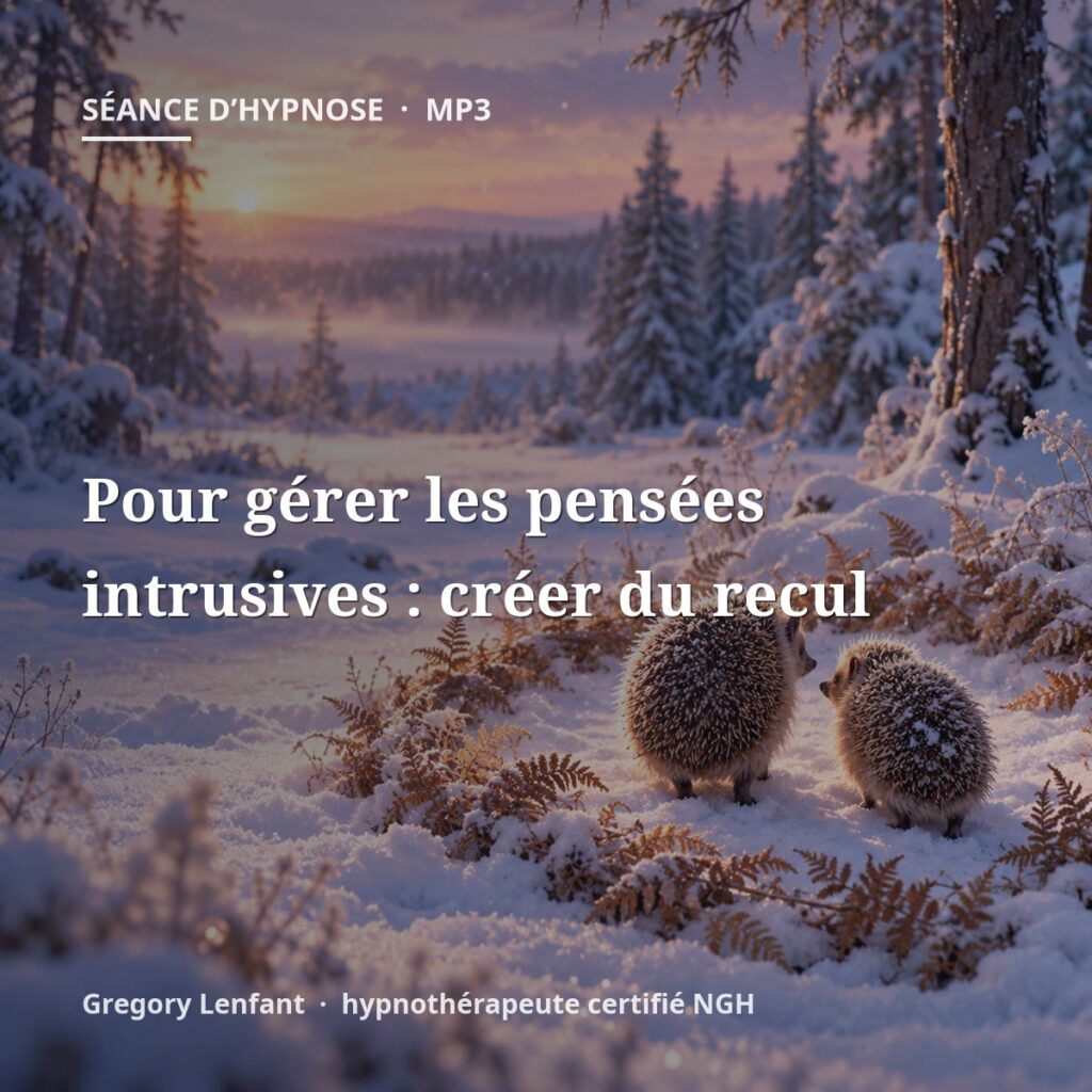 Hypnose pour gérer les pensées intrusives : créer du recul