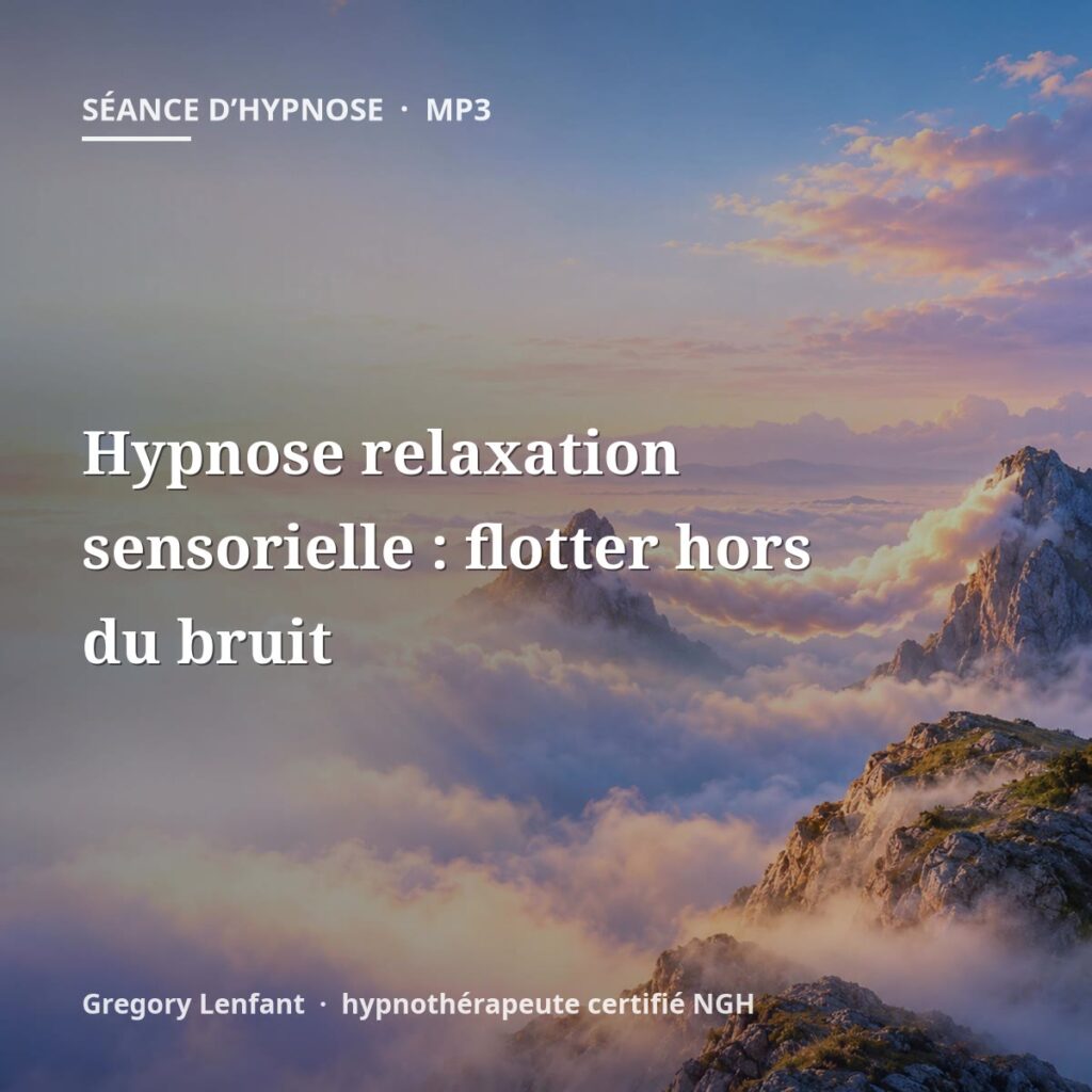 Hypnose relaxation sensorielle : flotter hors du bruit