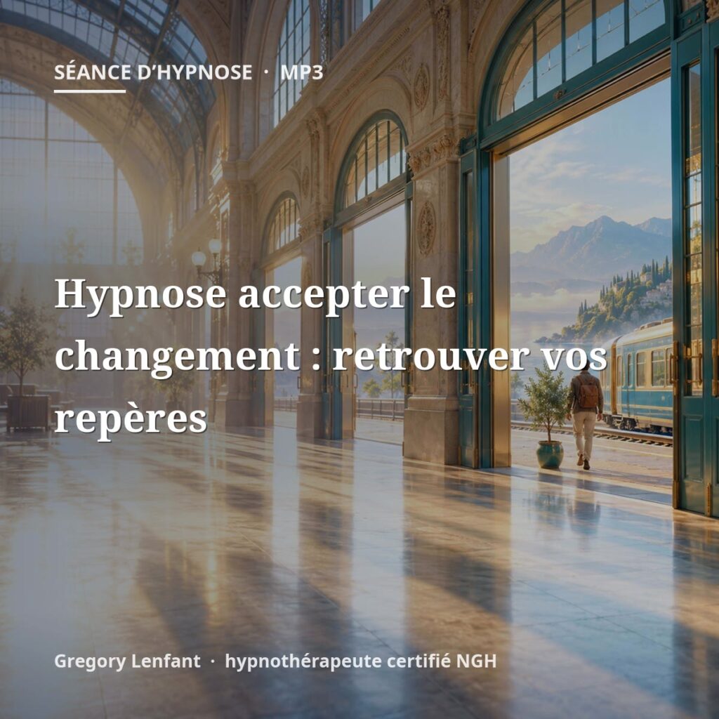Hypnose accepter le changement : retrouver vos repères