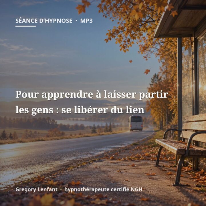Hypnose pour apprendre à laisser partir les gens : se libérer du lien