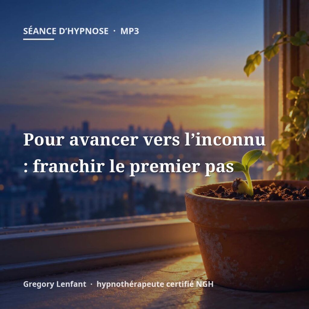 Hypnose pour avancer vers l’inconnu : franchir le premier pas