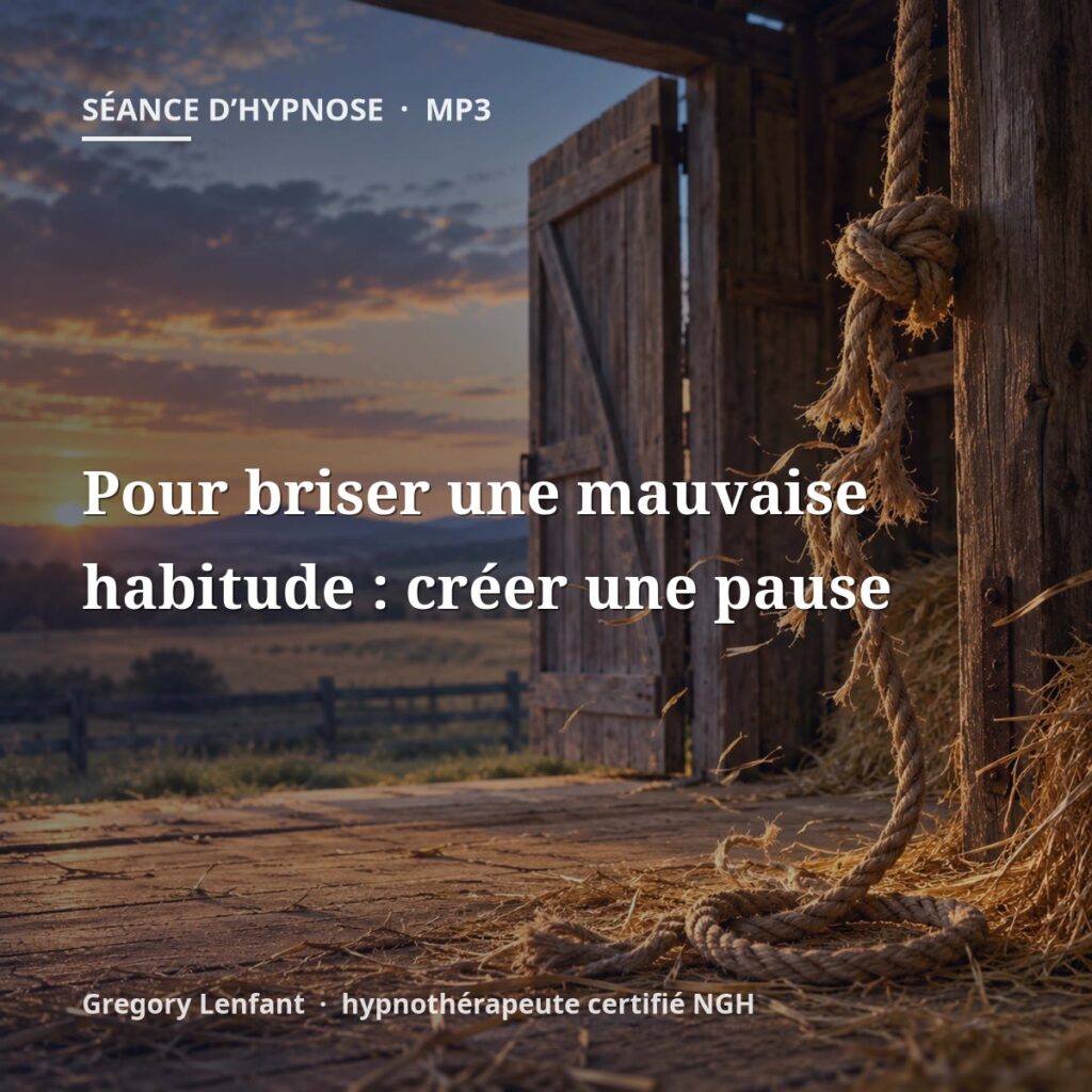 Hypnose pour briser une mauvaise habitude : créer une pause