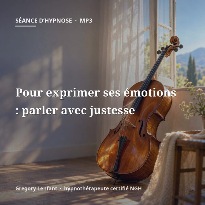 Hypnose pour exprimer ses émotions : parler avec justesse