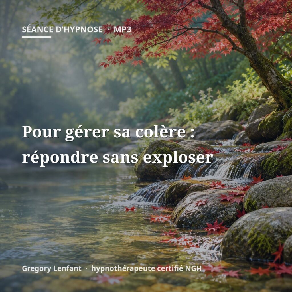 Hypnose pour gérer sa colère : répondre sans exploser