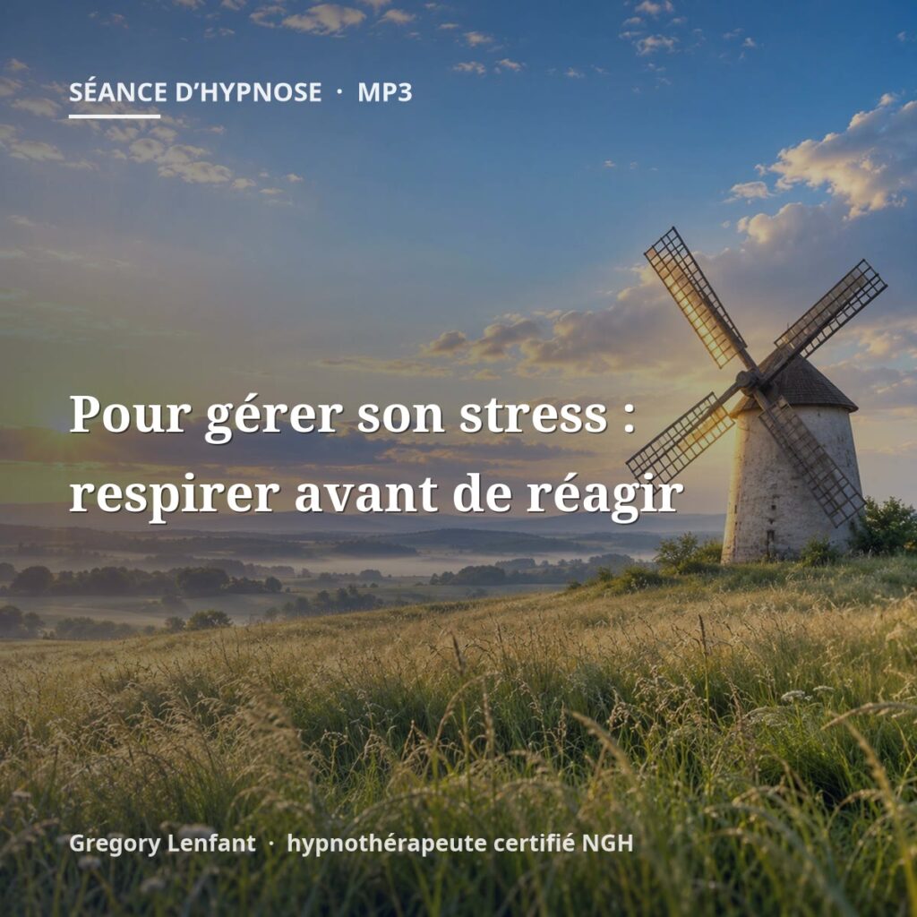 Hypnose pour gérer son stress : respirer avant de réagir