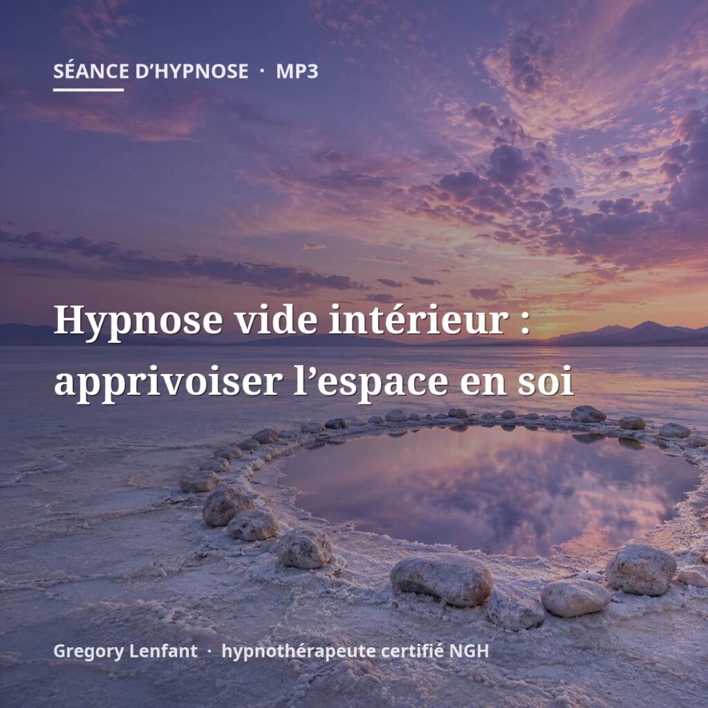 Hypnose vide intérieur : apprivoiser l’espace en soi